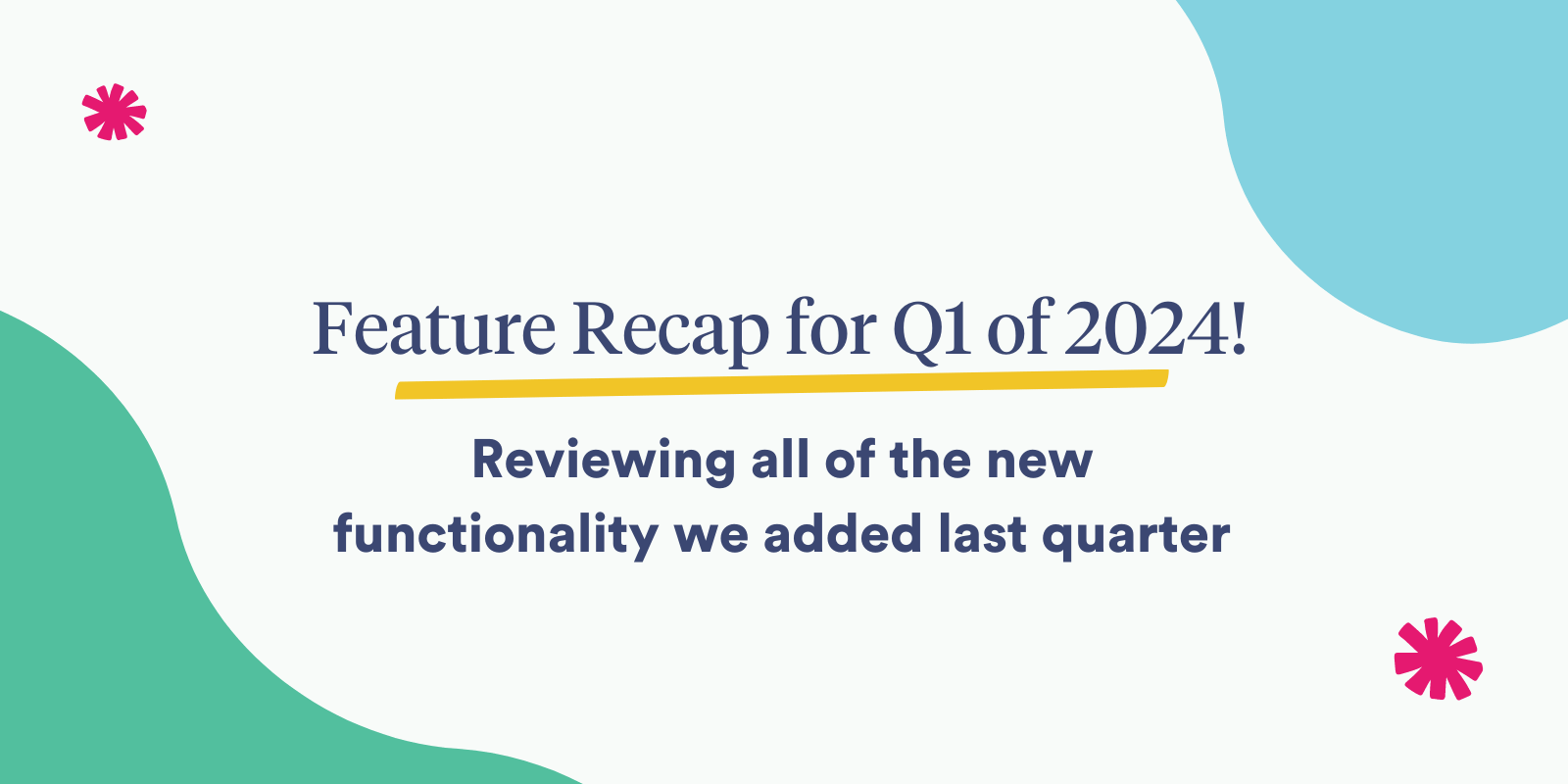 feature-recap-summary-image-q1-2024.png